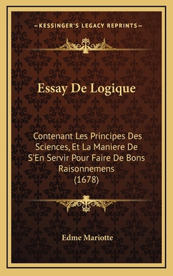 Essay de Logique: Contenant Les Principes Des S... [French] 1166090302 Book Cover