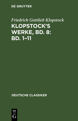 Klopstock's Werke, Bd. 8: Bd. 1-11 [German] 3112662415 Book Cover