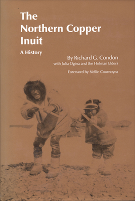 The Northern Copper Inuit: A History 0802008496 Book Cover