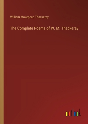 The Complete Poems of W. M. Thackeray 3385348188 Book Cover