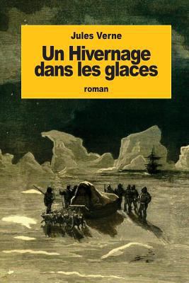 Un Hivernage dans les glaces [French] 1534734228 Book Cover