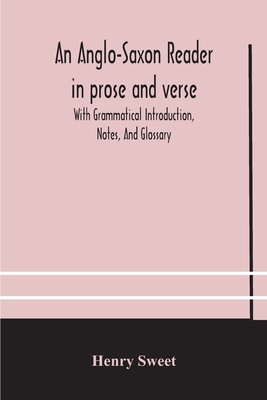 An Anglo-Saxon reader in prose and verse With G... 9354183654 Book Cover