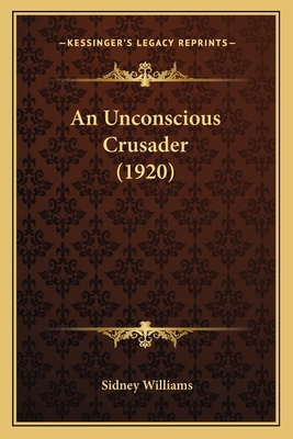 An Unconscious Crusader (1920) 1165273411 Book Cover