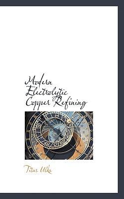 Modern Electrolytic Copper Refining 0559862822 Book Cover