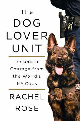 The Dog Lover Unit: Lessons in Courage from the... 1250110750 Book Cover