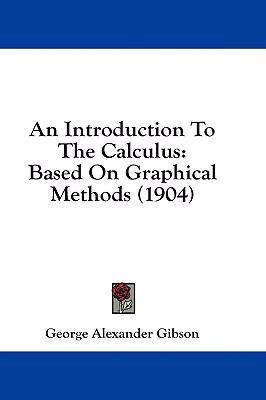 An Introduction to the Calculus: Based on Graph... 1436935792 Book Cover