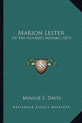Marion Lester: Or The Mother's Mistake (1857) 1163899895 Book Cover