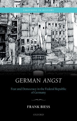 German Angst: Fear and Democracy in the Federal... 0198714181 Book Cover