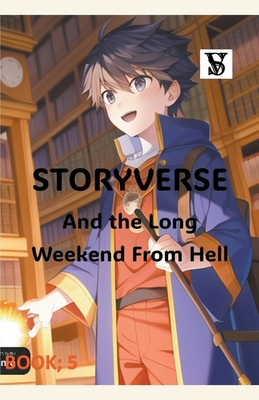 Storyverse and the Long Weekend From Hell 1393133363 Book Cover