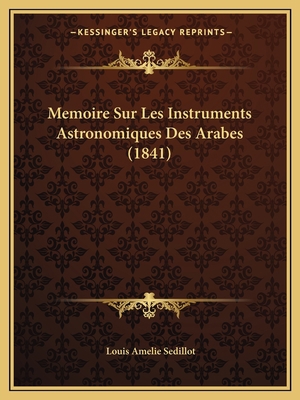 Memoire Sur Les Instruments Astronomiques Des A... [French] 1166760545 Book Cover