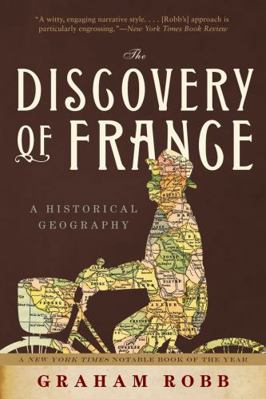 The Discovery of France: A Historical Geography 0393333647 Book Cover