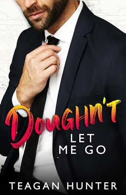 Doughn't Let Me Go: Single Dad Romcom B084DGQK8Z Book Cover