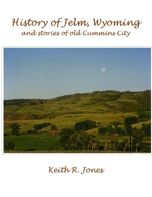 History of Jelm, Wyoming, Vol. 1 1312073101 Book Cover