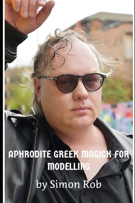 Aphrodite Greek Magick for Modelling B0CKCQL2LT Book Cover