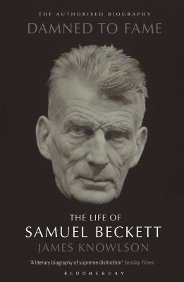 Damned to Fame: The Life of Samuel Beckett 0747531692 Book Cover