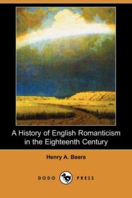 A History of English Romanticism in the Eightee... 1406537322 Book Cover