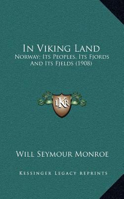 In Viking Land: Norway; Its Peoples, Its Fjords... 116442484X Book Cover