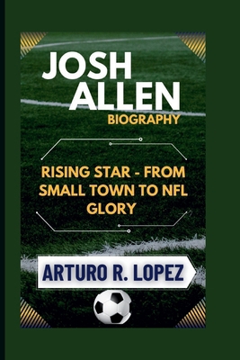 Josh Allen Biography: Rising Star - From Small ...            Book Cover