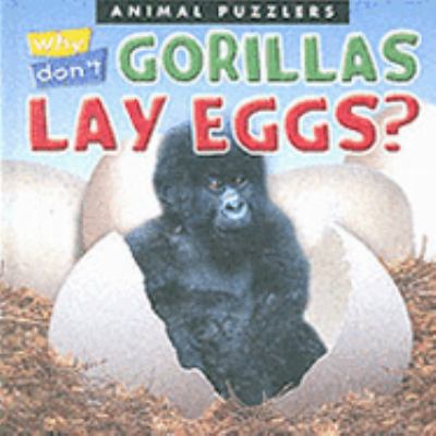 Why Don't Gorillas Lay Eggs? (Animal Puzzlers) 1860075193 Book Cover