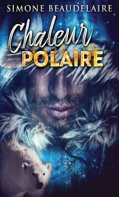 Chaleur Polaire [French] 4824107946 Book Cover