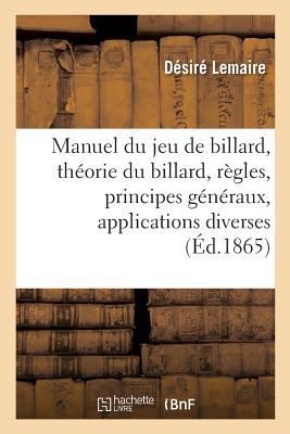 Manuel Du Jeu de Billard: Contenant La Théorie ... [French] 2329216645 Book Cover