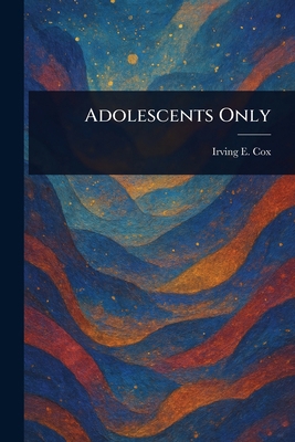 Adolescents Only 1023207532 Book Cover