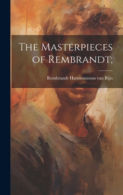 The Masterpieces of Rembrandt; 1020766786 Book Cover