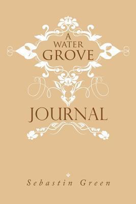 A Water Grove Journal 1493107941 Book Cover