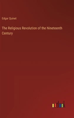 The Religious Revolution of the Nineteenth Century 3385455707 Book Cover