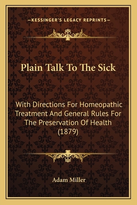 Plain Talk To The Sick: With Directions For Hom... 1164878530 Book Cover