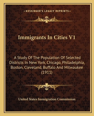 Immigrants In Cities V1: A Study Of The Populat... 1164139185 Book Cover