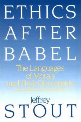 Ethics After Babel: The Languages of Morals and... 0807014036 Book Cover