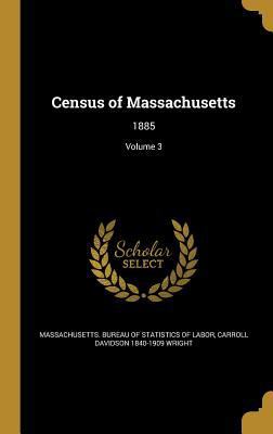Census of Massachusetts: 1885; Volume 3 136056750X Book Cover