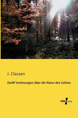 Zwölf Vorlesungen über die Natur des Lichtes [German] 3956108329 Book Cover