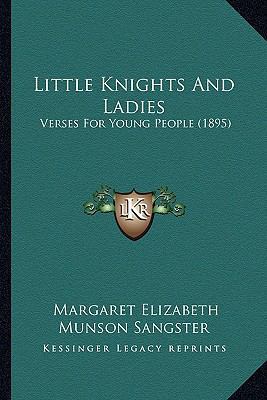 Little Knights And Ladies: Verses For Young Peo... 1166586375 Book Cover