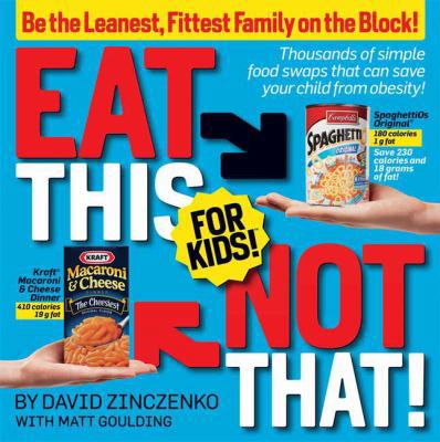 Eat This Not That! for Kids!: Be the Leanest, F... 160529943X Book Cover