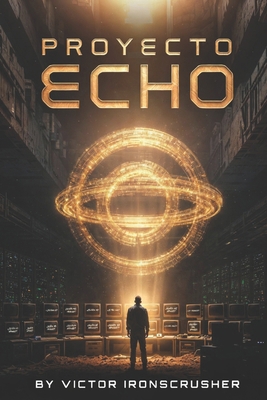 Proyecto Echo: A Symbolic Sci-Fi Graded Reader ... [Spanish] B0GG8BVXLJ Book Cover