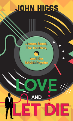 Love and Let Die: James Bond, the Beatles, and ... [Large Print] B0BYCCVYVT Book Cover