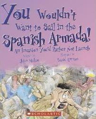 You Wouldn't Want to Sail in the Spanish Armada... 0531169995 Book Cover