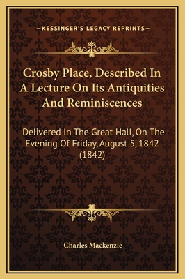 Crosby Place, Described In A Lecture On Its Ant... 1169234402 Book Cover