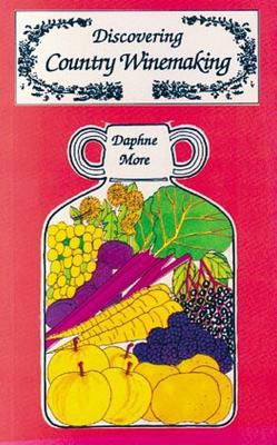 Discovering Country Winemaking (Shire Discovering) B001KTOBC8 Book Cover