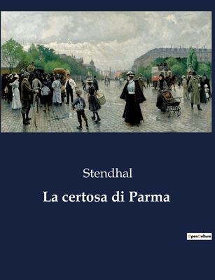 La certosa di Parma [Italian] B0CJ7MMBBG Book Cover