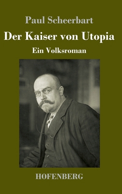Der Kaiser von Utopia: Ein Volksroman [German] 3743735857 Book Cover