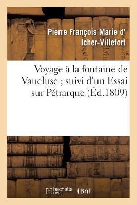 Voyage À La Fontaine de Vaucluse Suivi d'Un Ess... [French] 2011286417 Book Cover