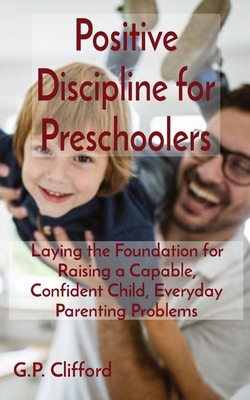 Positive Discipline for Preschoolers: Laying th... 1802685308 Book Cover