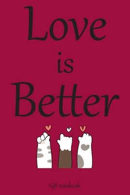 Love is better : A (Anglais) notebook and journal valentines day gift: lined notebook / Valentines day gift,(love is better) 100 page, 6x9, soft cover matte finish
