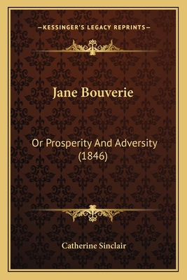 Jane Bouverie: Or Prosperity And Adversity (1846) 1164682261 Book Cover
