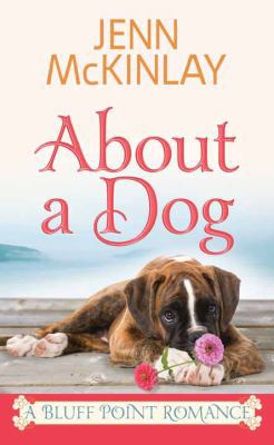 About a Dog: A Bluff Point Romance [Large Print] 1683244990 Book Cover