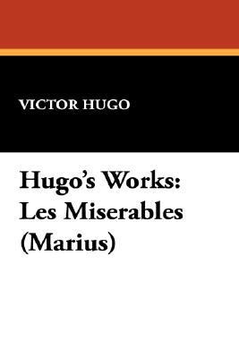 Hugo's Works: Les Miserables (Marius) 1434489094 Book Cover