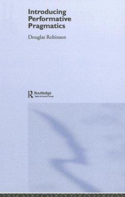 Introducing Performative Pragmatics 0415371872 Book Cover